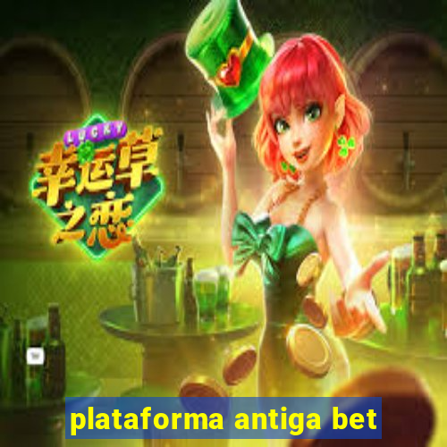 plataforma antiga bet